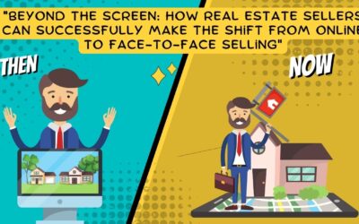 Beyond the Screen: How Real Estate sellers Can Successfully Make the Shift from Online to Face-to-Face Selling