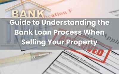 Guide to Understanding the Bank Loan Process When Selling Your Property